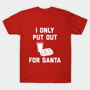 I Only Put Out For Santa T-Shirt